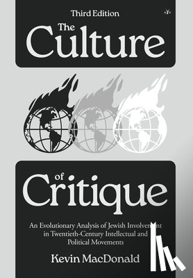 MacDonald, Kevin - The Culture of Critique: An Evolutionary Analysis of Jewish Involvement in Twentieth-Century Intellectual and Political Movements