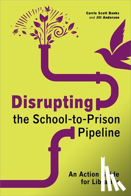Scott Banks, Carrie, Anderson, Jill - Disrupting the School-to-Prison Pipeline