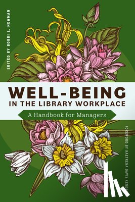 Newman, Bobbi L. - Well-Being in the Library Workplace: A Handbook for Managers