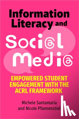 Santamaria, Michele - Information Literacy and Social Media: Empowered Student Engagement with the Acrl Framework