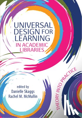 Skaggs, Danielle - Universal Design for Learning in Academic Libraries:: Theory Into Practice