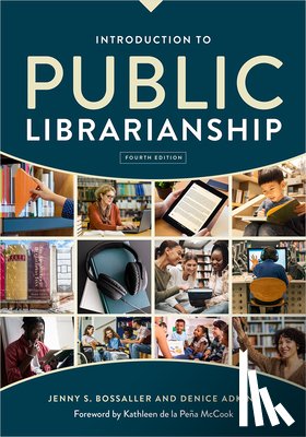 Bossaller, Jenny S. - Introduction to Public Librarianship, Fourth Edition