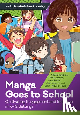 Hawkins, Ashley - Manga Goes to School: Cultivating Engagement and Inclusion in K-12 Settings