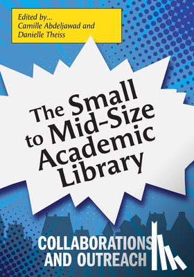 Abdeljawad, Camille - The Small to Mid-Size Academic Library: Collaborations and Outreach