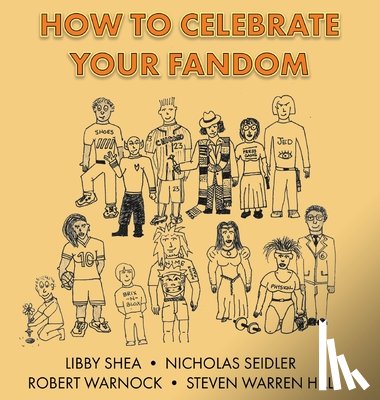 Seidler, Nicholas, Shea, Libby, Warnock, Robert - How To Celebrate Your Fandom