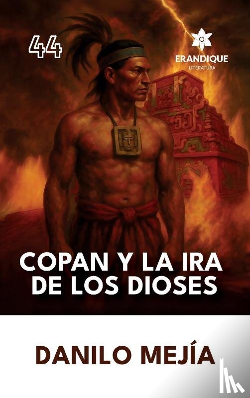 Mejía, Danilo - Copán y la ira de los dioses
