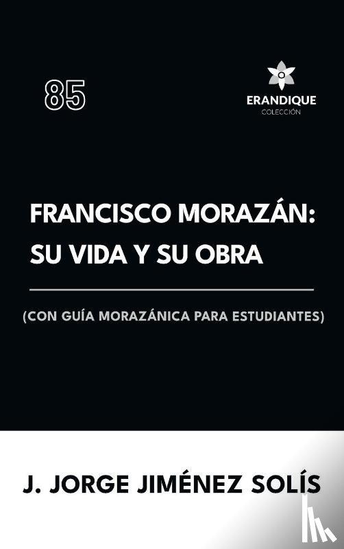 Jiménez Solís, J. Jorge - Francisco Morazán