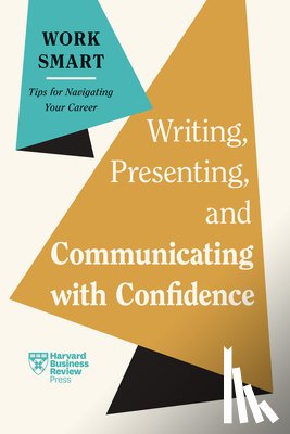 Harvard Business Review, Duhigg, Charles, Gallo, Amy, Mata, Elainy - Writing, Presenting, and Communicating with Confidence