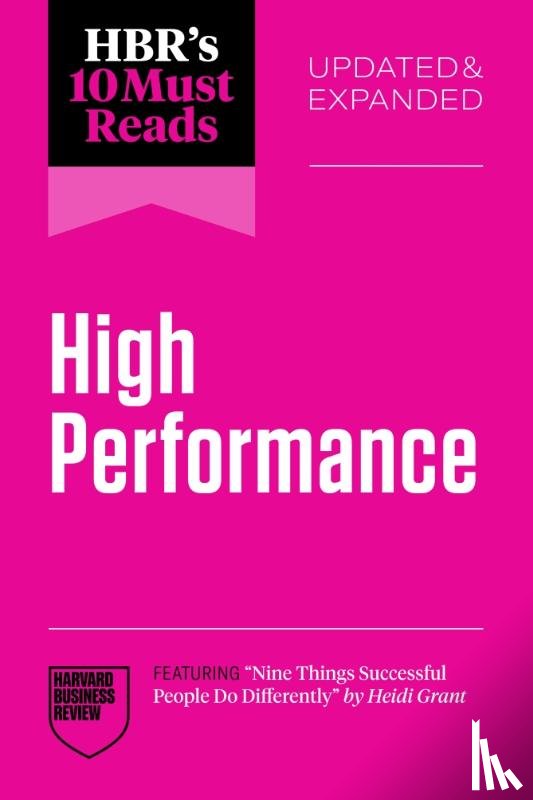 Harvard Business Review, Grant, Heidi, Goleman, Daniel, Wadhwa, Hitendra - HBR's 10 Must Reads on High Performance, Updated and Expanded (featuring "Nine Things Successful People Do Differently" by Heidi Grant)