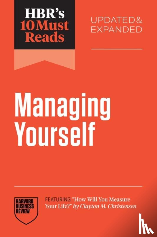 Harvard Business Review, Drucker, Peter F., Gallo, Amy, Su, Amy Jen - HBR's 10 Must Reads on Managing Yourself, Updated and Expanded (featuring "How Will You Measure Your Life?" by Clayton M. Christensen)