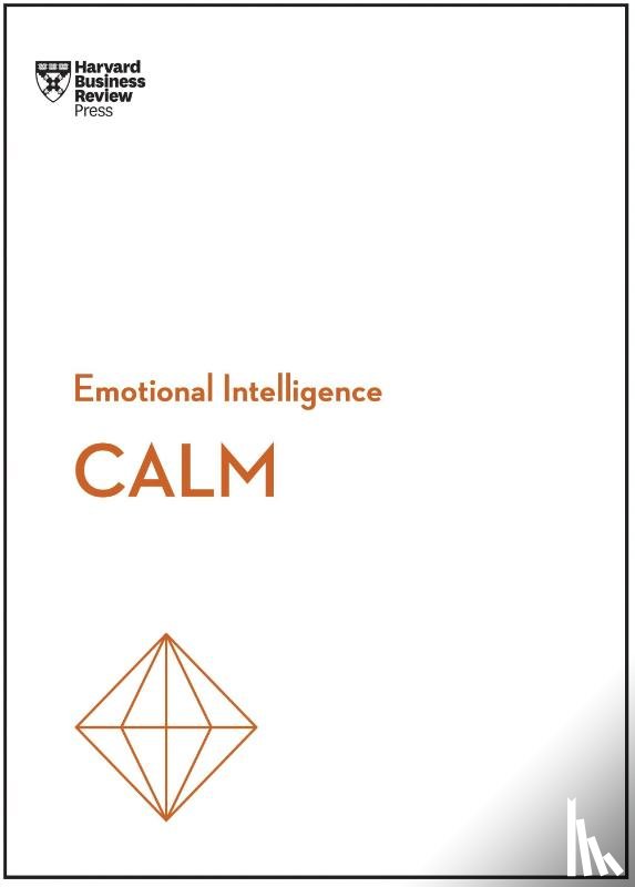 Review, Harvard Business - Calm (HBR Emotional Intelligence Series)