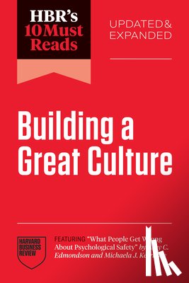 Harvard Business Review, Edmondson, Amy C., Bersin, Josh, Chamorro-Premuzic, Tomas - HBR's 10 Must Reads on Building a Great Culture, Updated and Expanded