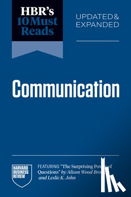 Harvard Business Review, Edmondson, Amy C., Brooks, Alison Wood, Bazerman, Max H. - HBR's 10 Must Reads on Communication, Updated and Expanded