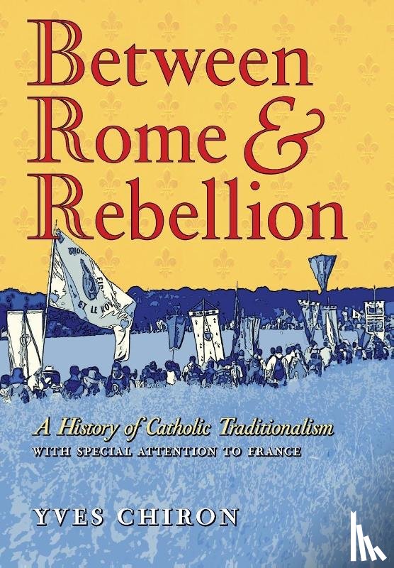 Chiron, Yves - Chiron, Y: Between Rome and Rebellion