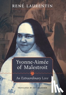Laurentin, René - Yvonne-Aimée of Malestroit: An Extraordinary Love