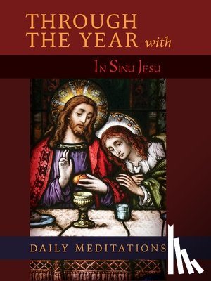 A Benedictine Monk - Through the Year with In Sinu Jesu: Daily Meditations