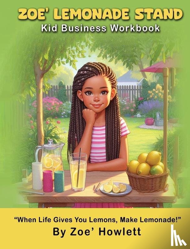Howlett, Zoe', Howlett, Tiara - Zoe' Lemonade Stand Kid Business Workbook