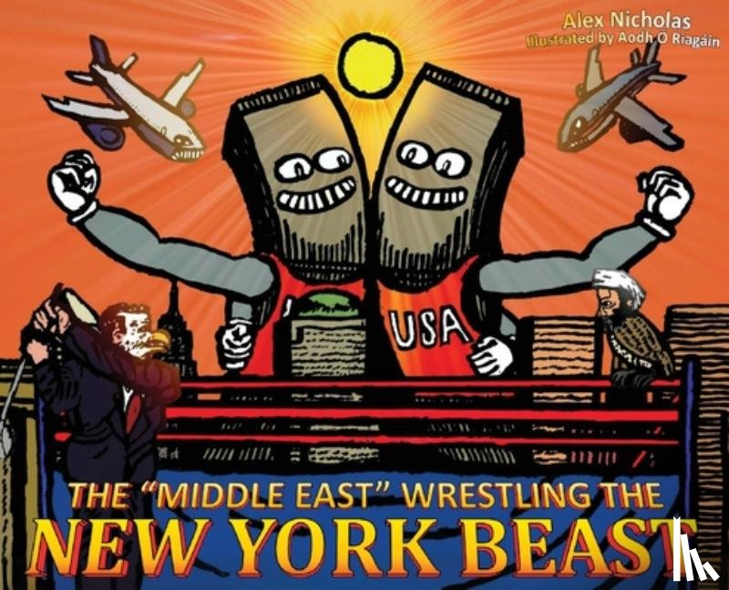 Nicholas, Alex - The "Middle East" Wrestling the New York Beast