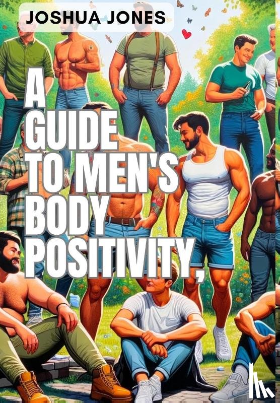 Jones, Joshua - Jones, J: Guide to Men's Body Positivity