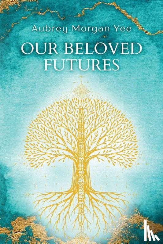 Yee, Aubrey Morgan - Our Beloved Futures