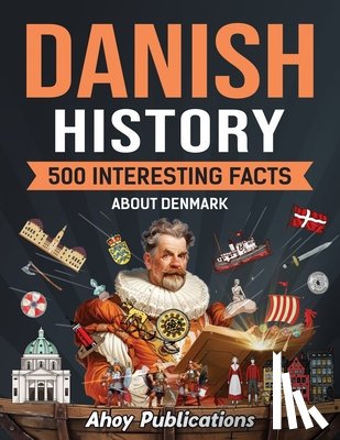 Publications, Ahoy - Danish History: 500 Interesting Facts About Denmark