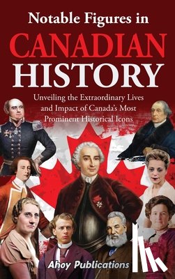 Publications, Ahoy - Notable Figures in Canadian History