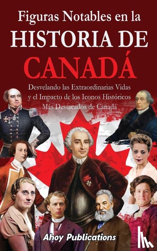 Publications, Ahoy - Figuras notables en la historia de Canadá