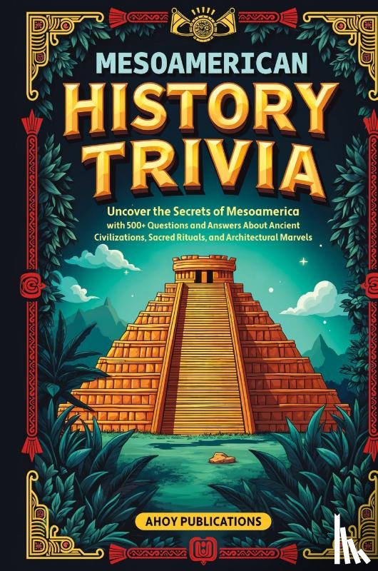 Publications, Ahoy - Mesoamerican History Trivia