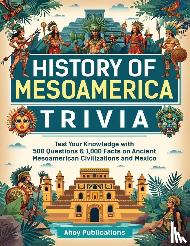 Publications, Ahoy - History of Mesoamerica Trivia