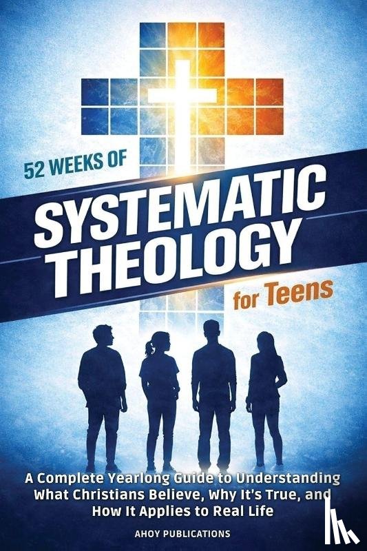 Publications, Ahoy - 52 Weeks of Systematic Theology for Teens