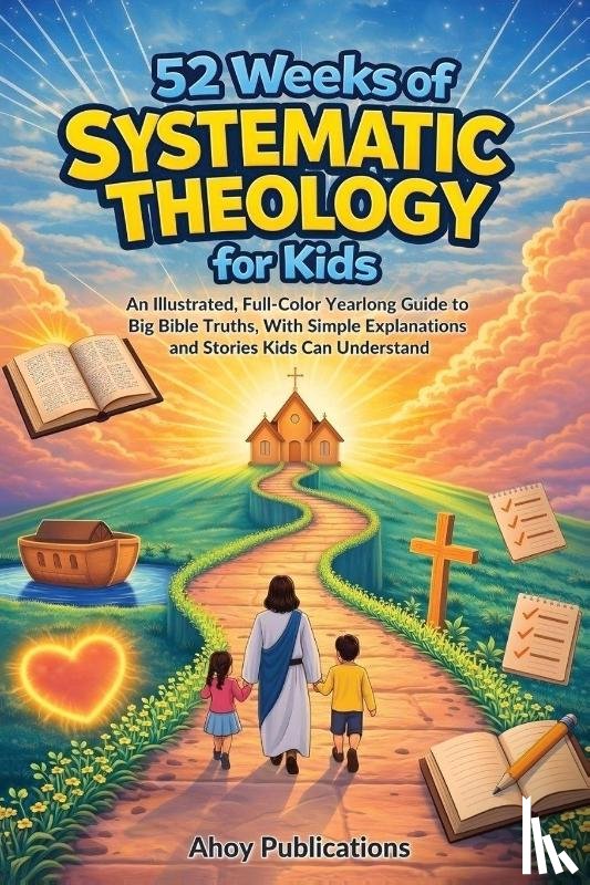 Publications, Ahoy - 52 Weeks of Systematic Theology for Kids
