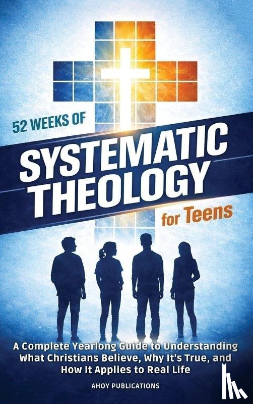 Publications, Ahoy - 52 Weeks of Systematic Theology for Teens