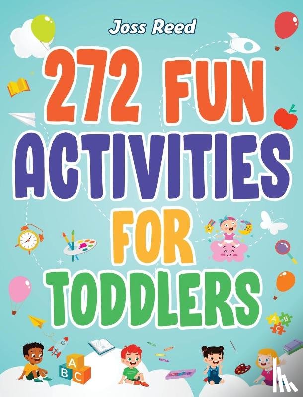 Reed, Joss - 272 Fun Activities for Toddlers