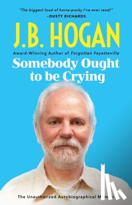Hogan, J. B. - Somebody Ought To Be Crying