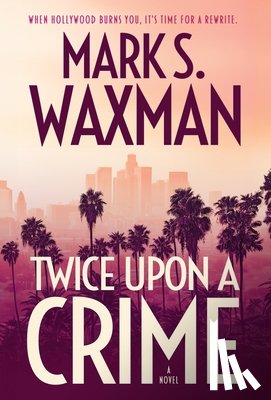 Waxman, Mark S. - Waxman, M: Twice Upon a Crime