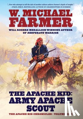 Farmer, W. Michael - The Apache Kid: Army Apache Scout