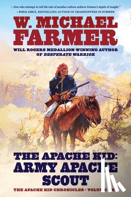 Farmer, W. Michael - The Apache Kid: Army Apache Scout