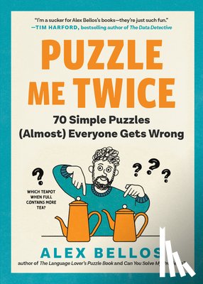 Bellos, Alex - Puzzle Me Twice: 70 Simple Puzzles (Almost) Everyone Gets Wrong