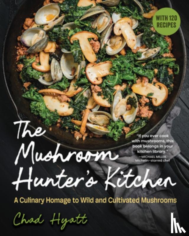 Hyatt, Chad - The Mushroom Hunter's Kitchen