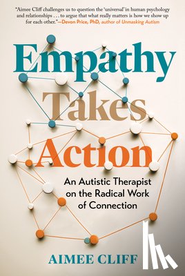 Cliff, Aimee - Empathy Takes Action: An Autistic Therapist on the Radical Work of Connection
