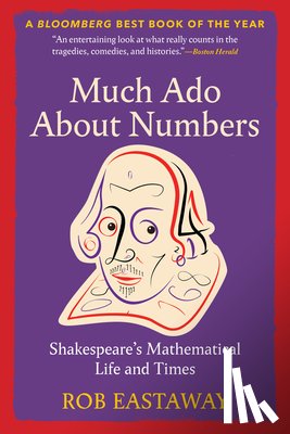 Eastaway, Rob - Much ADO about Numbers: Shakespeare's Mathematical Life and Times