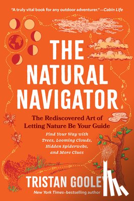 Gooley, Tristan - The Natural Navigator: The Rediscovered Art of Letting Nature Be Your Guide