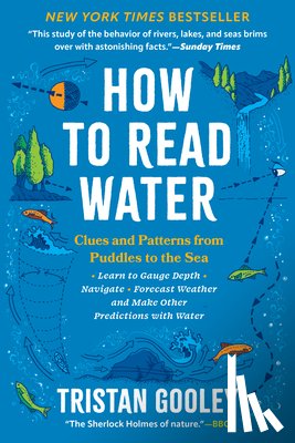 Gooley, Tristan - How to Read Water: Clues and Patterns from Puddles to the Sea