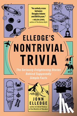 Elledge, Jonn - Elledge's Nontrivial Trivia: The Seriously Enlightening Stories Behind Supposedly Simple Facts