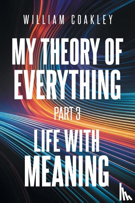 Coakley, William - My Theory of Everything