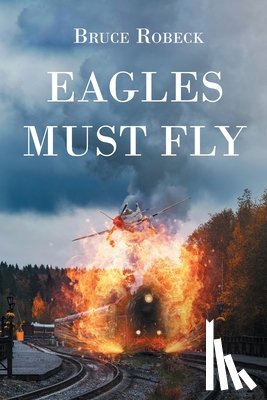 Robeck, Bruce - Eagles Must Fly