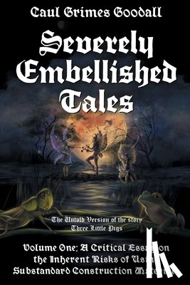 Goodall, Caul Grimes - Goodall, C: Severely Embellished Tales