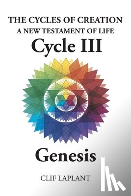 Laplant, Clif - The Cycles of Creation A New Testament of Life Cycle III Genesis