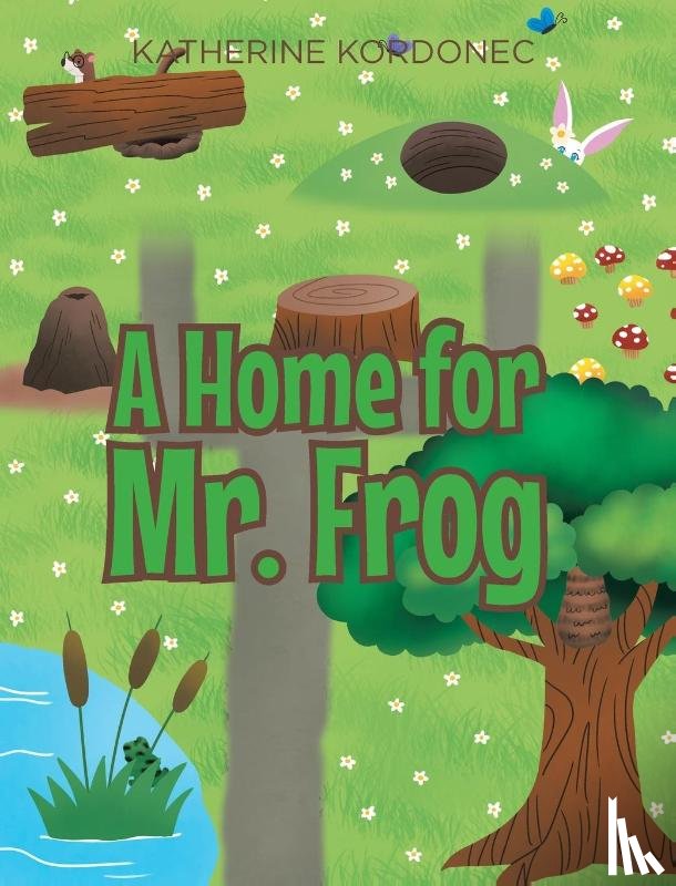 Kordonec, Katherine - A Home for Mr. Frog