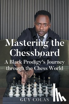 Colas, Guy - Mastering the Chessboard